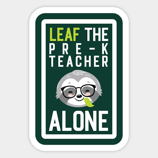 Funny Pre-K Teacher Pun - Leaf me Alone - Gifts for Pre-K Teachers Sticker by BetterManufaktur